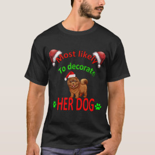 most likely to decorate her dog T-Shirt