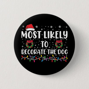 Most Likely To Decorate The Dog Matching Christmas 6 Cm Round Badge