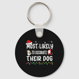 Most Likely To Decorate Their Dog Christmas Matchi Key Ring