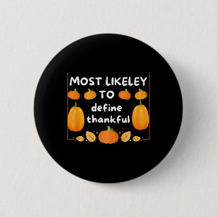 Most Likely To Define Thankful Family Matching Tha 6 Cm Round Badge