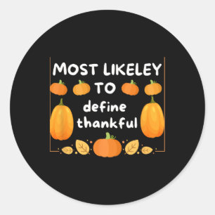 Most Likely To Define Thankful Family Matching Tha Classic Round Sticker