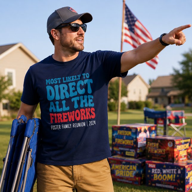 Most Likely To Direct All the Fireworks Custom T-Shirt (Fireworks 4th of July Custom Shirt)