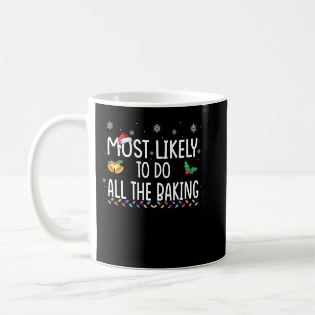 Most Likely To Do All The Baking Family Xmas Holid Coffee Mug (Left)