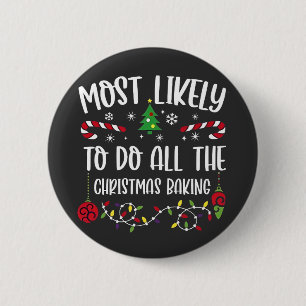 Most Likely To do all the Christmas Bakery 6 Cm Round Badge