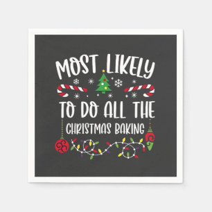 Most Likely To do all the Christmas Bakery Napkin