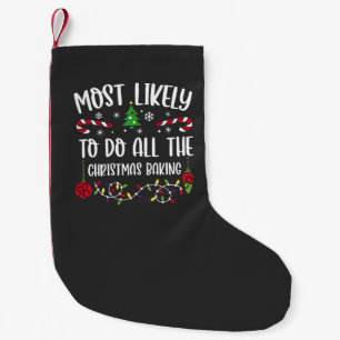 Most Likely To do all the Christmas Bakery Small Christmas Stocking