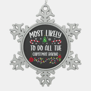 Most Likely To do all the Christmas Bakery Snowflake Pewter Christmas Ornament