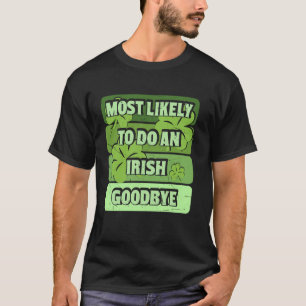 Most Likely To Do An Goodbye Funny T-Shirt