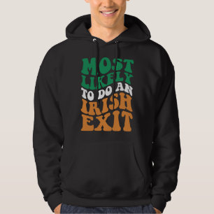 Most Likely To Do An Irish Exit Apparel Groovy Hoodie