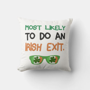 Most Likely To Do An Irish Exit Cushion
