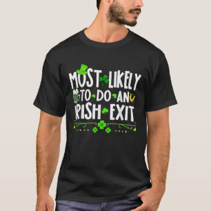 Most Likely To Do An Irish Exit Family St Patrick T-Shirt