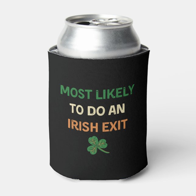 Most Likely To Do An Irish Exit Funny St Patricks Can Cooler (Can Front)