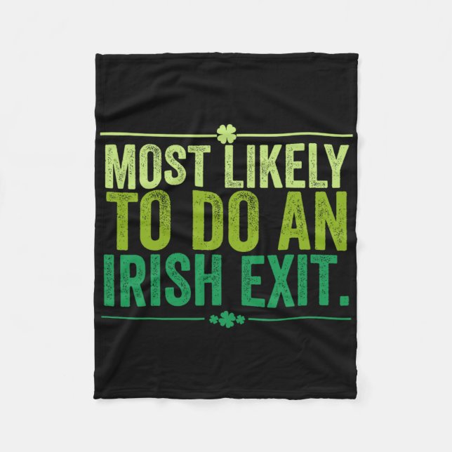 Most Likely To Do An Irish Exit Goodbye 11  Fleece Blanket (Front)