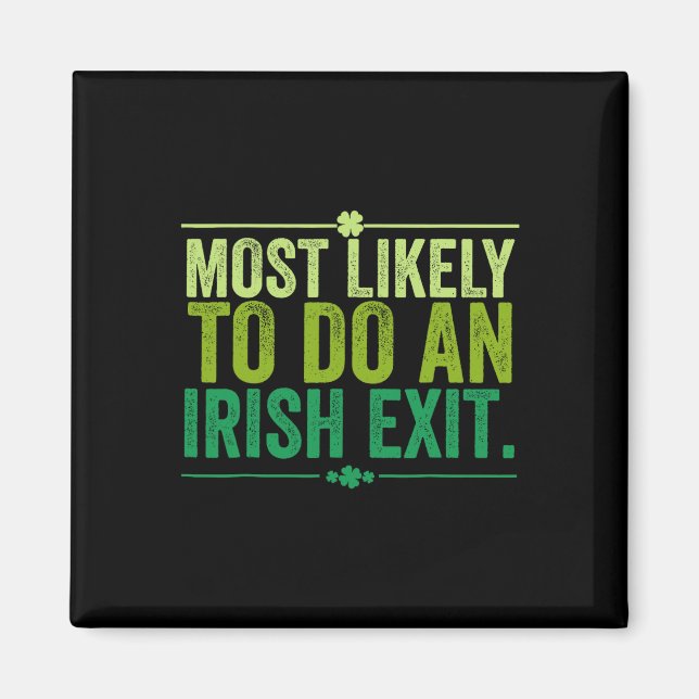 Most Likely To Do An Irish Exit Goodbye 11  Magnet (Front)