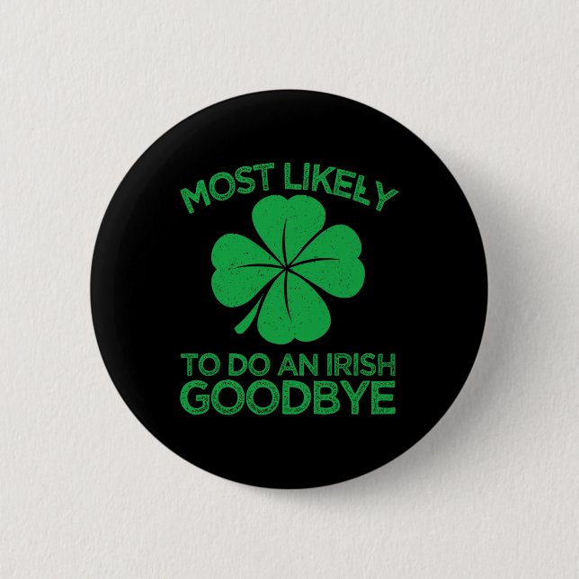 Most Likely To Do An Irish Exit Goodbye 12  6 Cm Round Badge (Front)