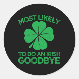 Most Likely To Do An Irish Exit Goodbye 12 Classic Round Sticker