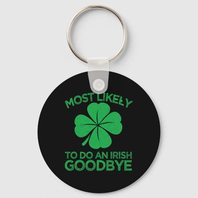 Most Likely To Do An Irish Exit Goodbye 12  Key Ring (Front)