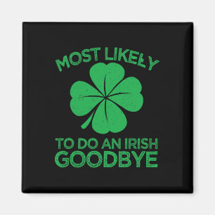 Most Likely To Do An Irish Exit Goodbye 12 Magnet