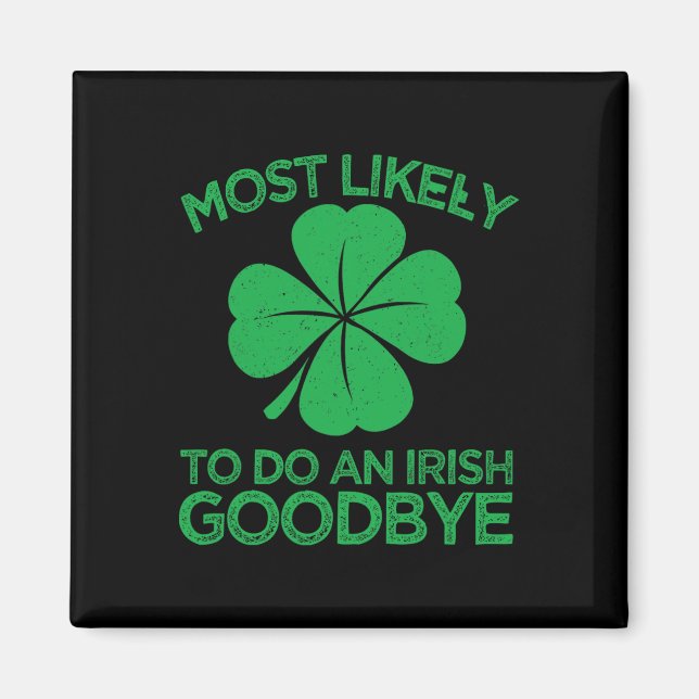 Most Likely To Do An Irish Exit Goodbye 12  Magnet (Front)