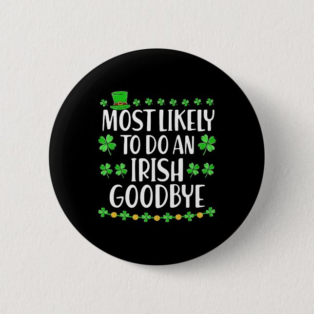 Most Likely To Do An Irish Exit Goodbye 1  6 Cm Round Badge (Front)