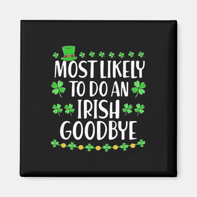 Most Likely To Do An Irish Exit Goodbye 1  Magnet (Front)
