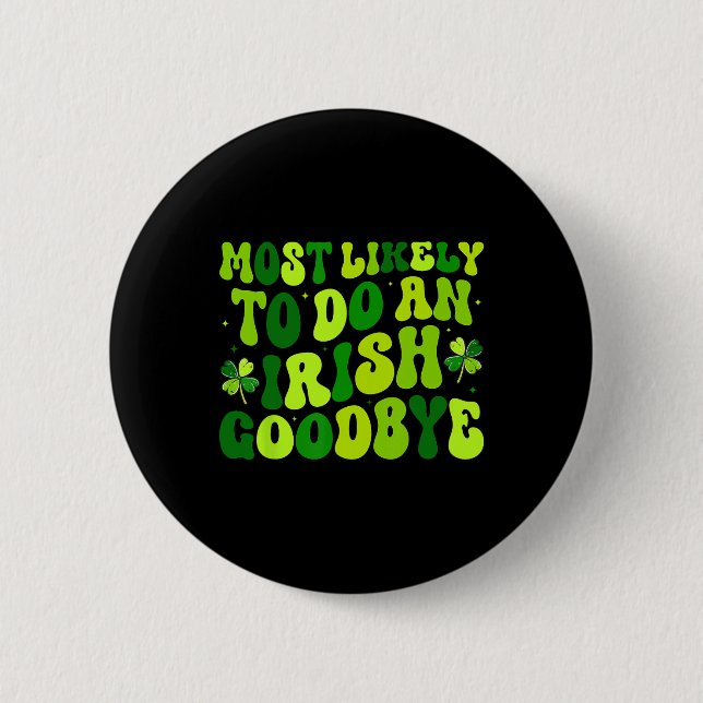 Most Likely To Do An Irish Exit Goodbye 2  6 Cm Round Badge (Front)