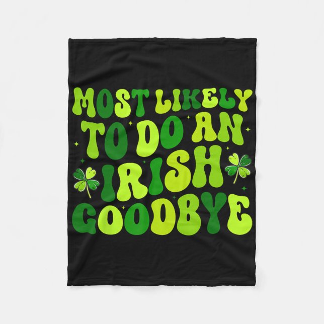 Most Likely To Do An Irish Exit Goodbye 2  Fleece Blanket (Front)