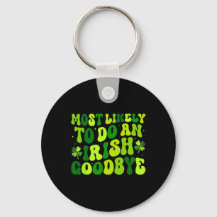 Most Likely To Do An Irish Exit Goodbye 2 Key Ring