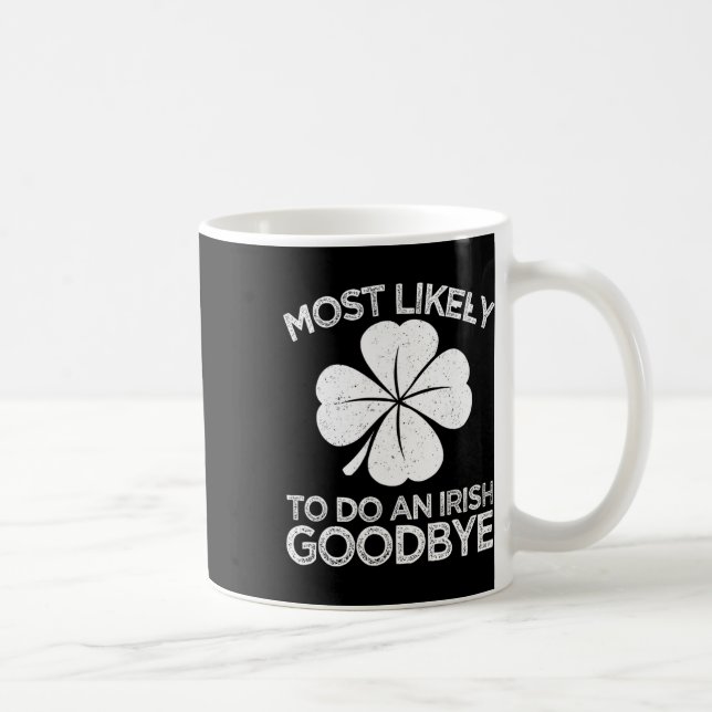 Most Likely To Do An Irish Exit Goodbye 4  Coffee Mug (Right)