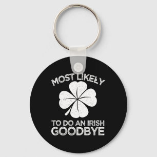 Most Likely To Do An Irish Exit Goodbye 4  Key Ring