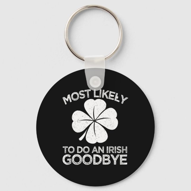 Most Likely To Do An Irish Exit Goodbye 4  Key Ring (Front)