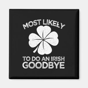 Most Likely To Do An Irish Exit Goodbye 4 Magnet