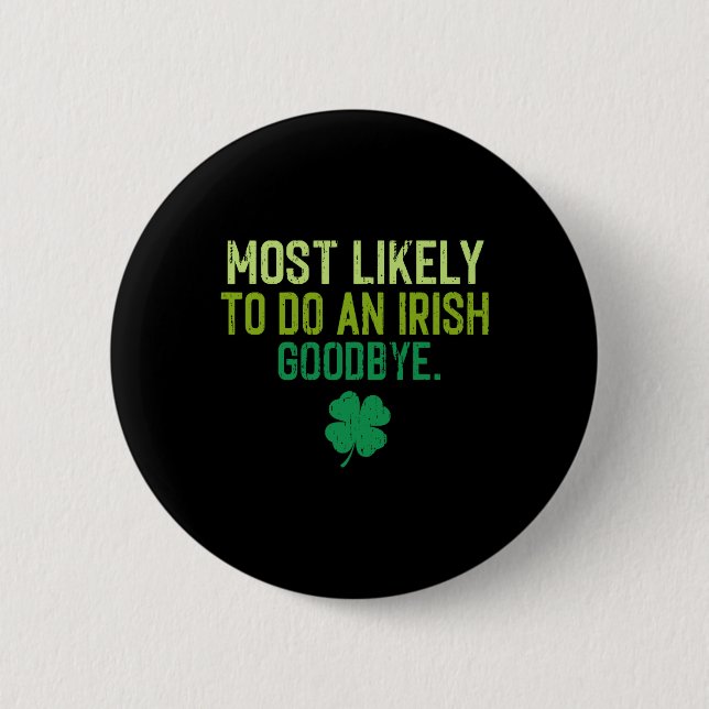 Most Likely To Do An Irish Exit Goodbye 5  6 Cm Round Badge (Front)