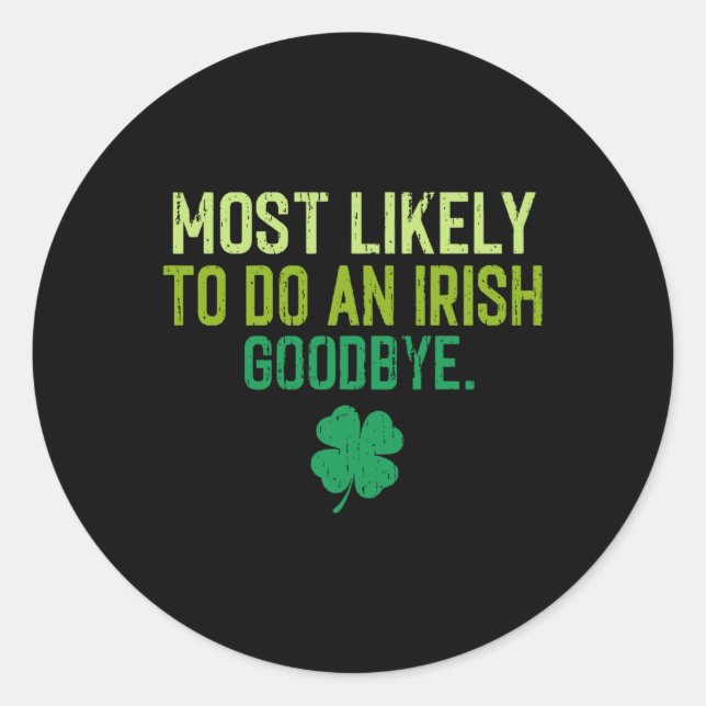 Most Likely To Do An Irish Exit Goodbye 5  Classic Round Sticker (Front)