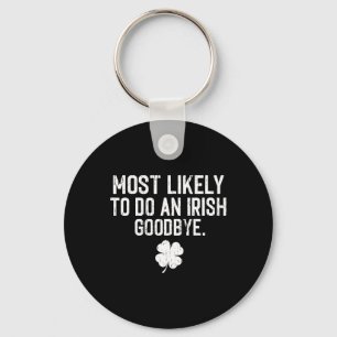 Most Likely To Do An Irish Exit Goodbye 8 Key Ring