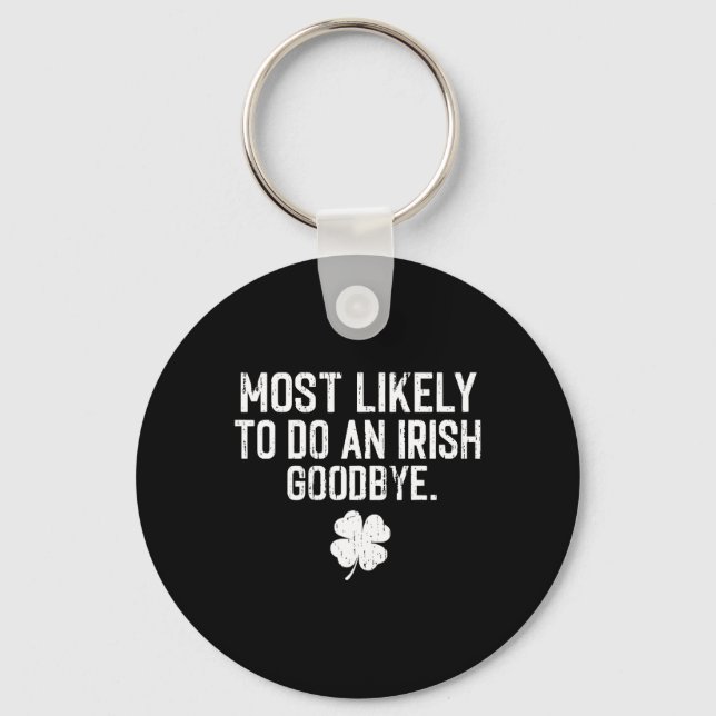 Most Likely To Do An Irish Exit Goodbye 8  Key Ring (Front)