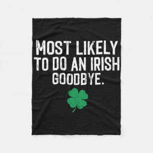 Most Likely To Do An Irish Exit Goodbye 9 Fleece Blanket