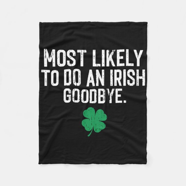 Most Likely To Do An Irish Exit Goodbye 9  Fleece Blanket (Front)