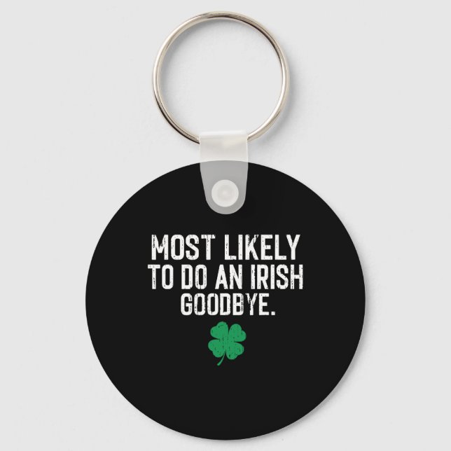 Most Likely To Do An Irish Exit Goodbye 9  Key Ring (Front)