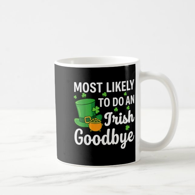 Most likely to do an irish exit goodbye funny st coffee mug (Right)
