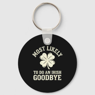 Most likely to do an irish exit goodbye funny st key ring