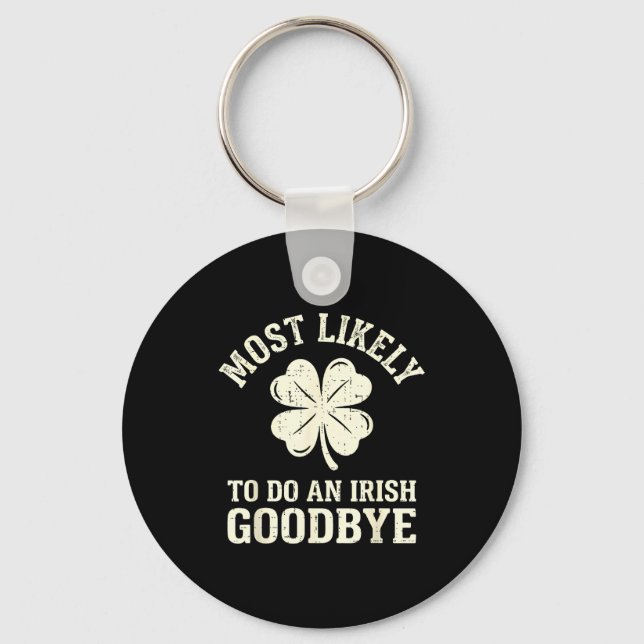 Most likely to do an irish exit goodbye funny st key ring (Front)