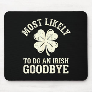 Most likely to do an irish exit goodbye funny st mouse pad
