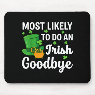 Most likely to do an irish exit goodbye funny st mouse pad