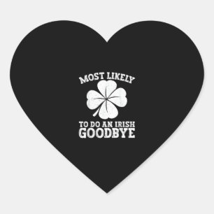 Most Likely To Do An Irish Exit Goodbye Funny St P Heart Sticker