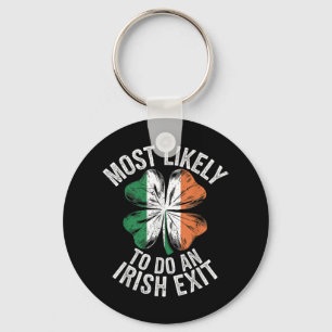 Most Likely To Do An Irish Exit Goodbye Funny St P Key Ring