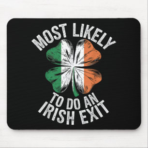 Most Likely To Do An Irish Exit Goodbye Funny St P Mouse Pad