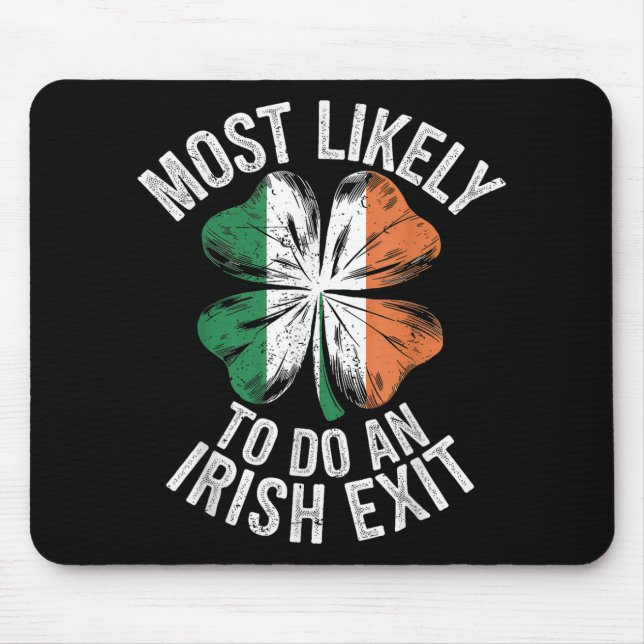 Most Likely To Do An Irish Exit Goodbye Funny St P Mouse Pad (Front)