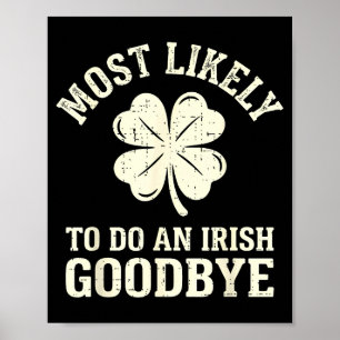 Most likely to do an irish exit goodbye funny st poster