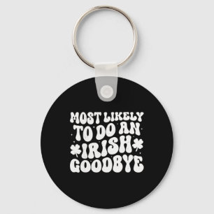 Most Likely To Do An Irish Exit Goodbye Key Ring